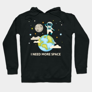 I Need More Space Hoodie